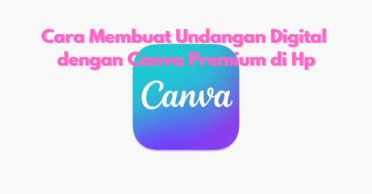 Membuat Undangan Digital dengan Canva