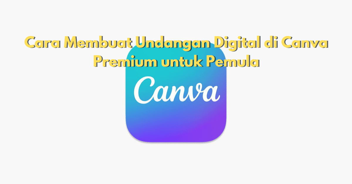 Membuat Undangan Digital di Canva