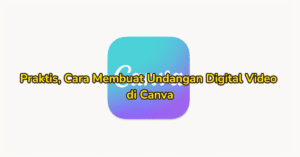 Cara Membuat Undangan Digital Video di Canva Keren!