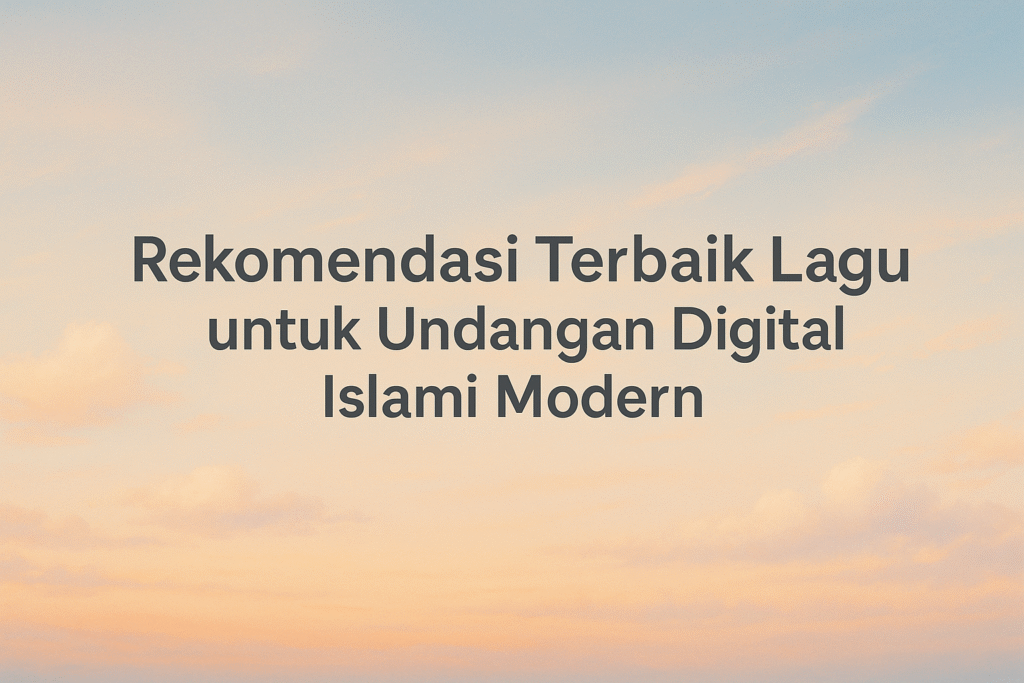 Lagu untuk Undangan Digital Islami Modern